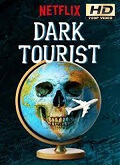 Dark Tourist Temporada 1 [720p]